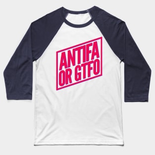 ANTIFA or GTFO Baseball T-Shirt